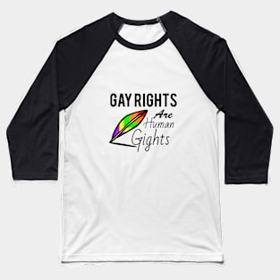 Gay rights are human gights Baseball T-Shirt